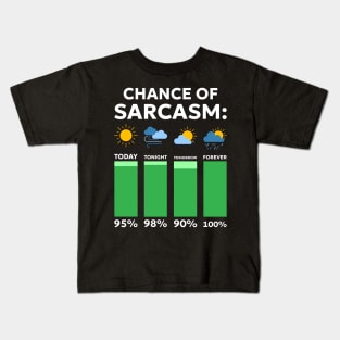 Funny Saying Chance Of Sarcasm Weather Forecast Sarcastic Humor Kids T-Shirt